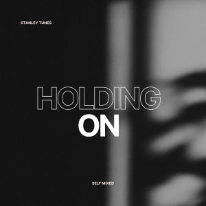 อัลบัม Holding On (Explicit) ศิลปิน Stanley Tunes