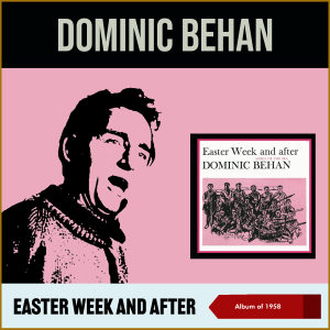 Dominic Behan的專輯Easter Week & After (Album of 1958)