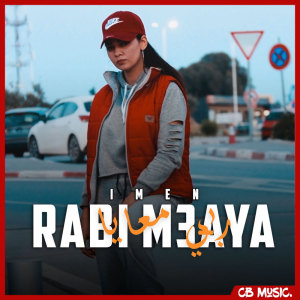 Listen to Rabi M3aya song with lyrics from Imen