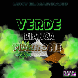 Listen to VERDE BIANCA MARRONE (Explicit) song with lyrics from Luky El Marciano