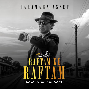 Listen to Raftam Ke Raftam (DJ Version) song with lyrics from Faramarz Assef