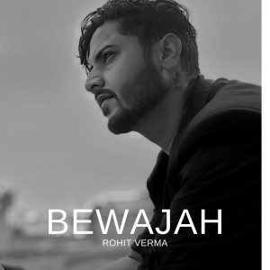 收聽Rohit Verma的BEWAJAH歌詞歌曲