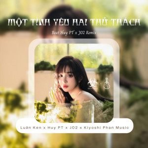 收聽Luân Ken的Một Tình Yêu Hai Thử Thách (Beat Huy PT x J02 Remix)歌詞歌曲