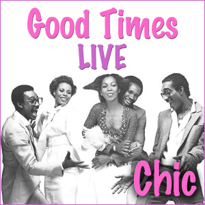 อัลบัม Good Times (Live) ศิลปิน Chic