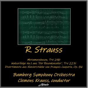 R. Strauss: Metamorphosen, TrV 290 - Walzerfolge NO.1 aus ’Der Rosenkavalier’, Trv 227c - Divertimento aus Klavierstücke von François Couperin, OP. 86