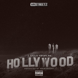 VA STREETZ的專輯I Could Never Be Hollywood - Single (Explicit)