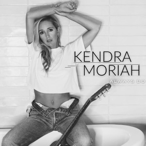 收聽Kendra Moriah的Always Do歌詞歌曲