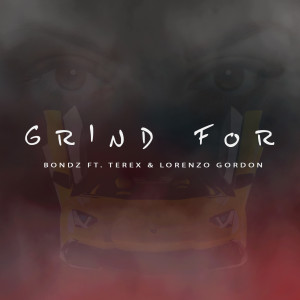 Album #GrindFor (feat. TeRex & Lorenzo Gordon) (Explicit) from Bondz
