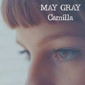 ดาวน์โหลดและฟังเพลง Camilla พร้อมเนื้อเพลงจาก May Gray