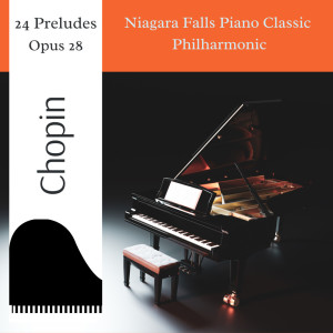 Niagara Falls Piano Classic Philharmonic的專輯Chopin: 24 Preludes, Op 28