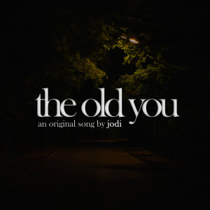ดาวน์โหลดและฟังเพลง the old you พร้อมเนื้อเพลงจาก Jodi