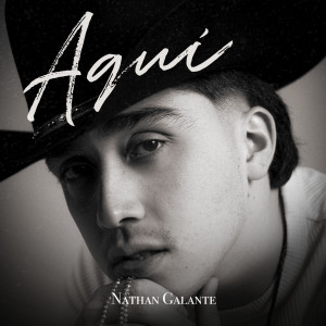 ดาวน์โหลดและฟังเพลง AQUÍ พร้อมเนื้อเพลงจาก Nathan Galante