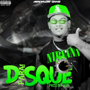 Dengarkan lagu Disque Para (Explicit) nyanyian Aero Flow Gang dengan lirik