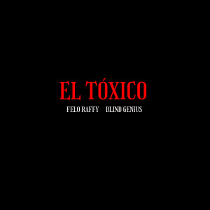 FELO RAFFY的专辑El Tóxico (Explicit)