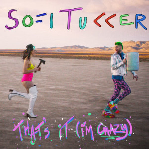 ดาวน์โหลดและฟังเพลง That's It (I'm Crazy) พร้อมเนื้อเพลงจาก Sofi Tukker
