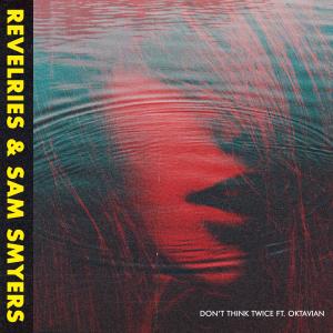 อัลบัม Don't Think Twice (feat. Oktavian) ศิลปิน Revelries