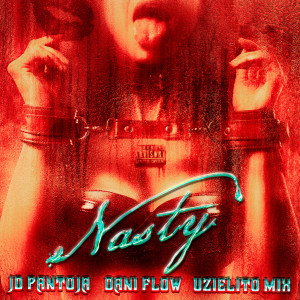 JD Pantoja的專輯Nasty (Explicit)