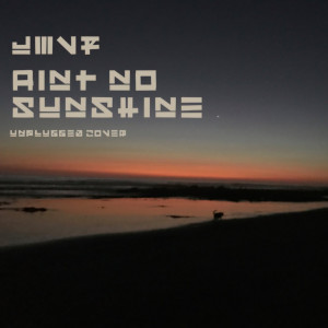 Ain't No Sunshine (Unplugged Cover) dari Moses
