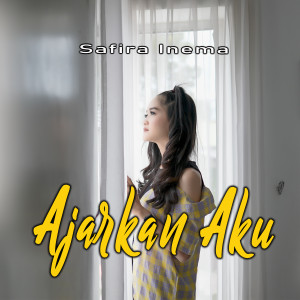 Listen to Ajarkan Aku song with lyrics from Safira Inema