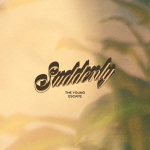 อัลบัม Suddenly ศิลปิน The Young Escape
