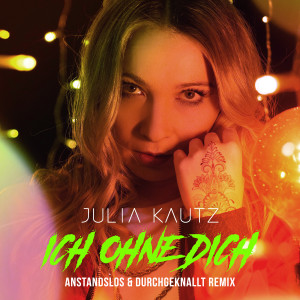 Listen to Ich Ohne Dich (A&D Remix) song with lyrics from Julia Kautz