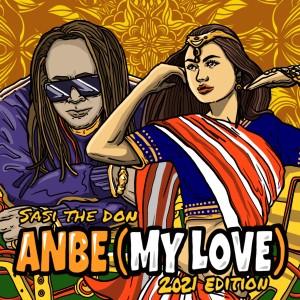 อัลบัม Anbe (My Love) (2021 New Edition) ศิลปิน Sasi The Don