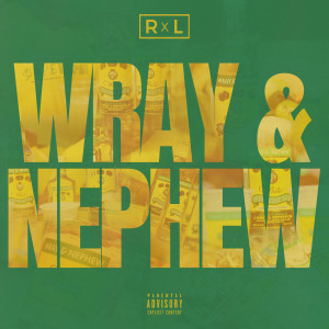 Listen to Wray and Nephew (Explicit) song with lyrics from R x L