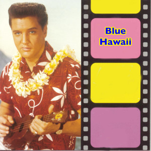 收聽Elvis Presley的Blue Hawaii歌詞歌曲