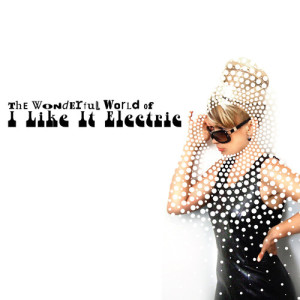 อัลบัม The Wonderful World Of I Like It Electric (DELUXE) ศิลปิน 