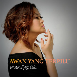 收听Velvet Aduk的Awan Yang Terpilu歌词歌曲