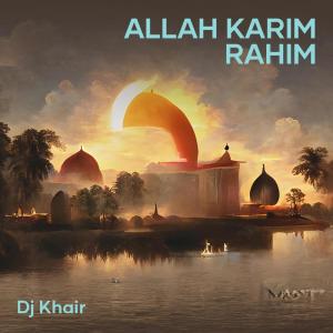 Dengarkan Allah Karim Rahim lagu dari Dj Khair dengan lirik