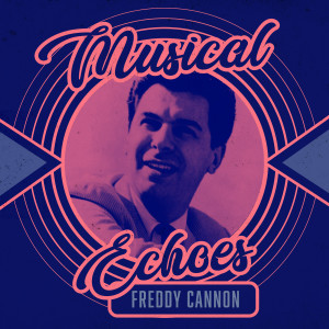 Freddy Cannon的專輯Musical Echoes of Freddy Cannon