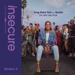 Yung Baby Tate的專輯Do Me Like That (feat. Buddy) [from Insecure: Music From The HBO Original Series, Season 4]