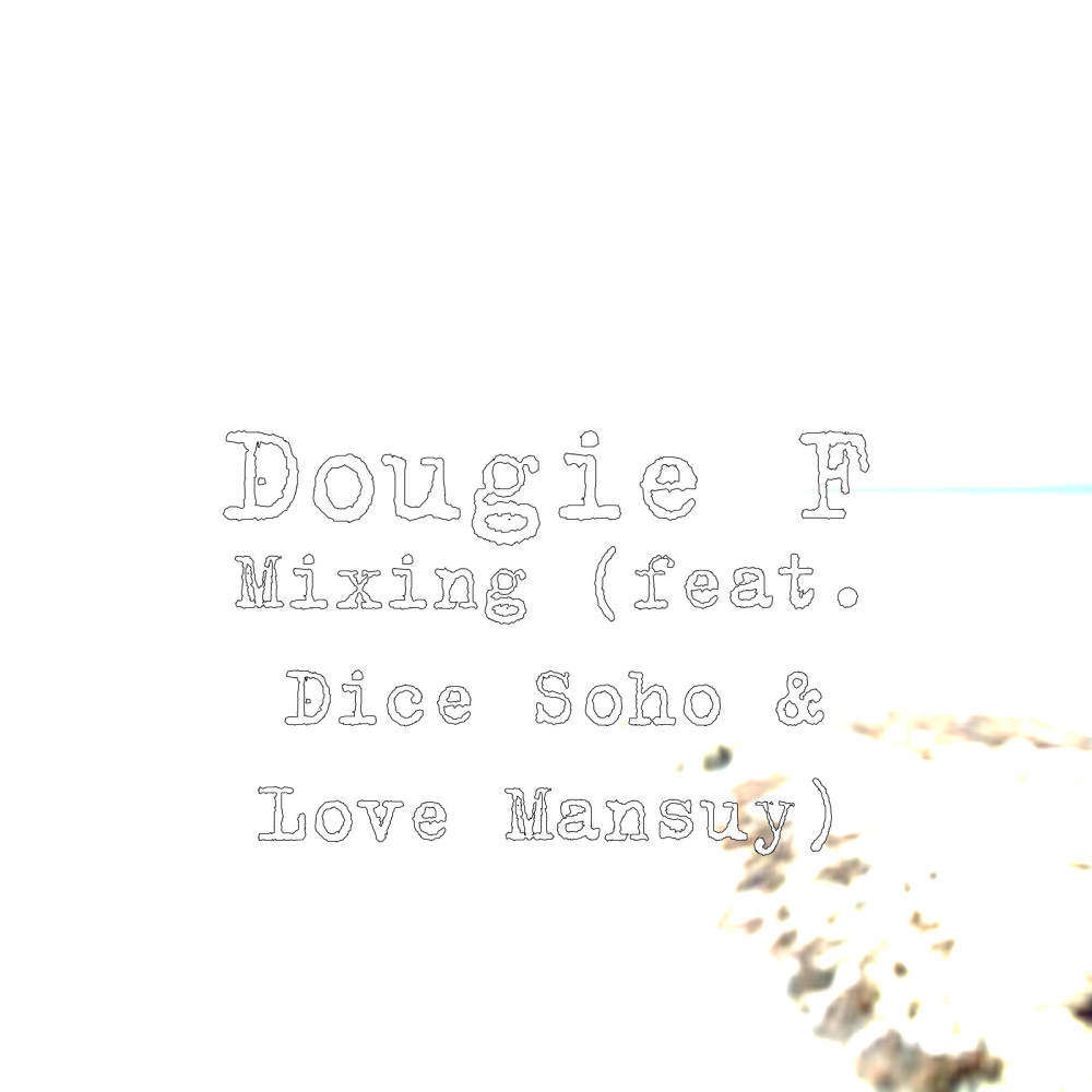 Mixing (feat. Dice Soho & Love Mansuy) (Explicit)