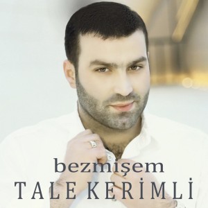 收聽Tale Kerimli的Bezmişem歌詞歌曲