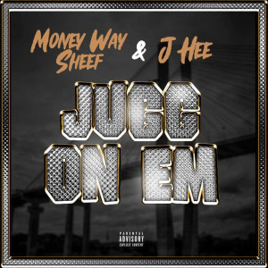 Listen to Jugg on Em (Explicit) song with lyrics from Moneyway Sheef