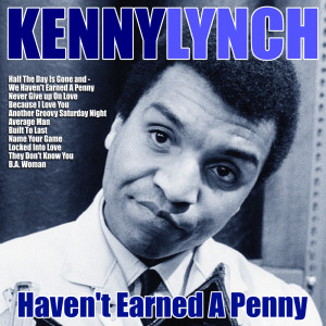Kenny Lynch的專輯Half The Day Is Gone and We Haven't Earned A Penny