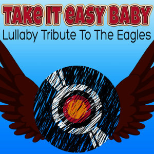 อัลบัม Take It Easy Baby Lullaby Tribute to the Eagles ศิลปิน Kids Biz
