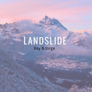 Listen to Landslide song with lyrics from Kay and Jorge