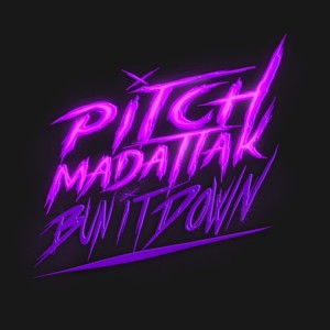 ดาวน์โหลดและฟังเพลง Bun it down พร้อมเนื้อเพลงจาก Pitch Mad Attak