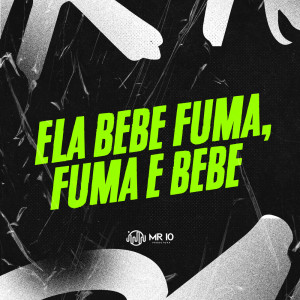 DJ GHR的專輯ELA BEBE FUMA, FUMA E BEBE (Explicit)
