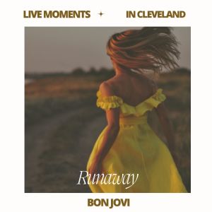 Bon Jovi的專輯Live Moments (In Cleveland) - Runaway