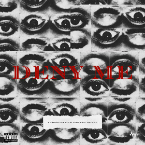 Listen to Deny Me (Explicit) song with lyrics from VenomRaps