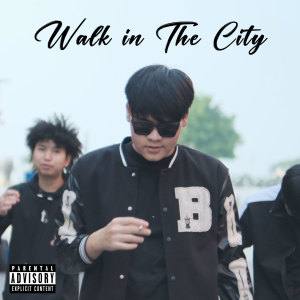 Dengarkan lagu Walk in the City (Explicit) nyanyian HK dengan lirik