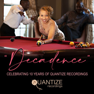 Decadence - Celebrating 10 Years of Quantize Recordings (Compiled & Mixed by DJ Spen) dari Various Artists