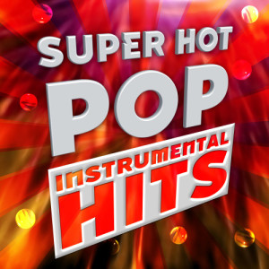 Super Hot Pop Instrumental Hits
