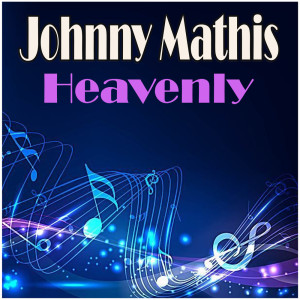 Listen to Heavenly song with lyrics from Johnny Mathis