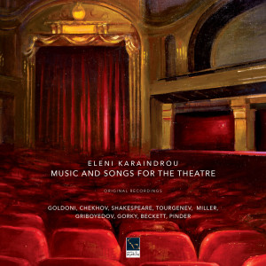Album Music and Songs for the Theatre (Goldoni, Chekhov, Shakespeare, Turgenev, Miller, Griboyedov, Gorky, Beckett, Pinder) from Eleni Karaindrou