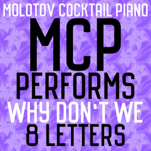 ดาวน์โหลดและฟังเพลง 8 Letters(Instrumental) พร้อมเนื้อเพลงจาก Molotov Cocktail Piano
