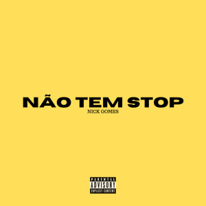 ดาวน์โหลดและฟังเพลง Não Tem Stop พร้อมเนื้อเพลงจาก Nick Gomes
